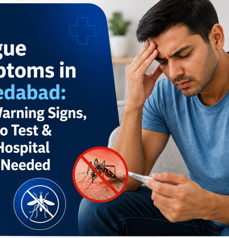 Dengue Symptoms in Ahmedabad Early Warning Signs, When to Test & When Hospital Care Is Needed