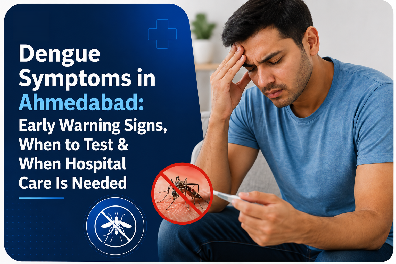 Dengue Symptoms in Ahmedabad Early Warning Signs, When to Test & When Hospital Care Is Needed