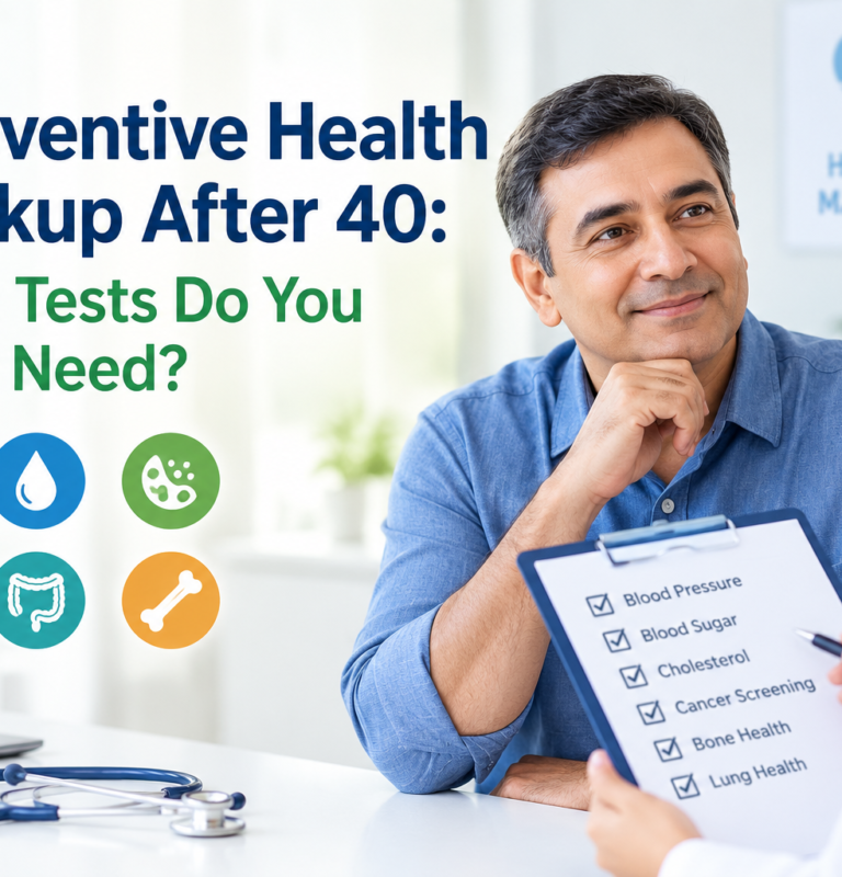 Preventive Health Checkup After 40: Which Tests Do You Really Need?